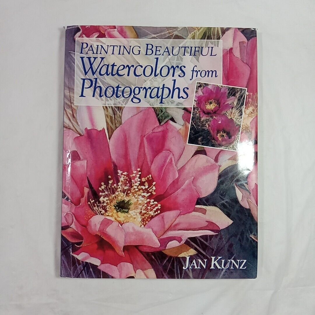 Painting Beautiful Watercolors from Photographs by Jan Kunz (1998, Hardcover)